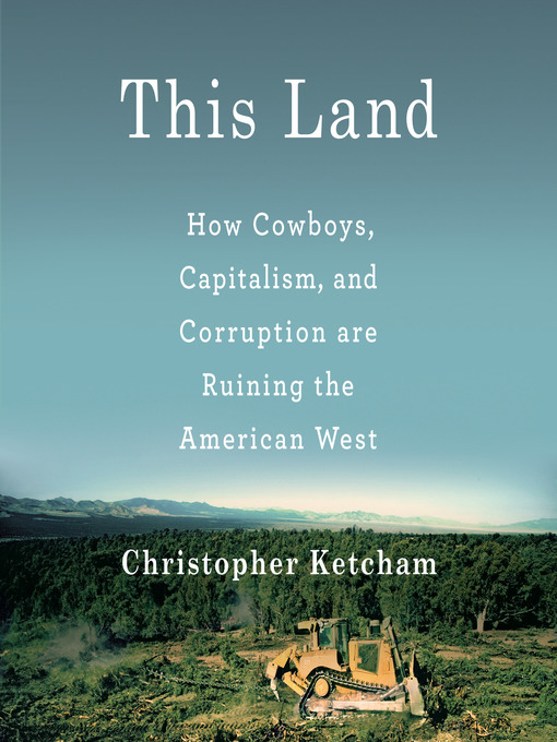 Title details for This Land by Christopher Ketcham - Wait list